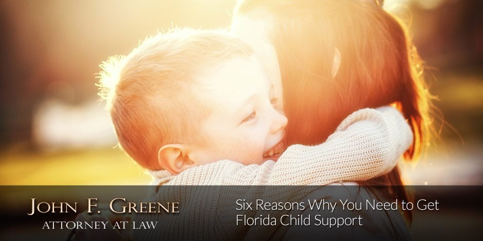Six Reasons Why You Need to Get Florida Child Support
