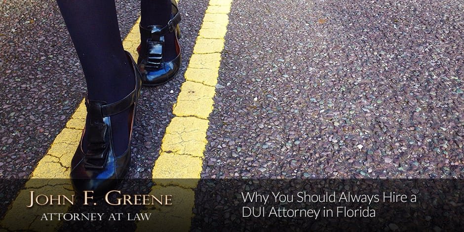 Why You Should Always Hire a DUI Attorney in Florida