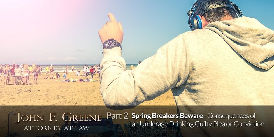 Spring Breakers Beware - Part 2 - Consequences of Florida Underage Drinking