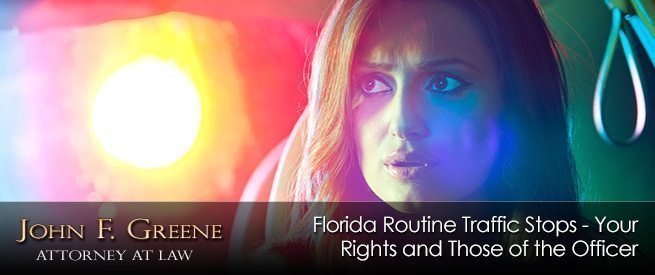 Routine Traffic Stops in Florida - Your Rights & Those of The Officer