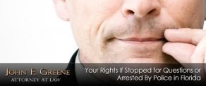 Your Rights If Stopped for Questions or Arrested By Police in Florida
