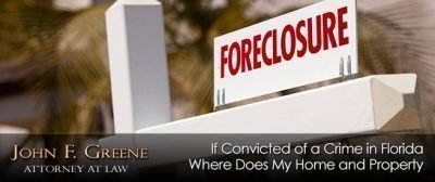 If Convicted of a Crime in Florida Where Does My Home and Property Go?