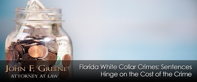 Florida White Collar Crimes: Sentences Hinge on the Cost of the Crime