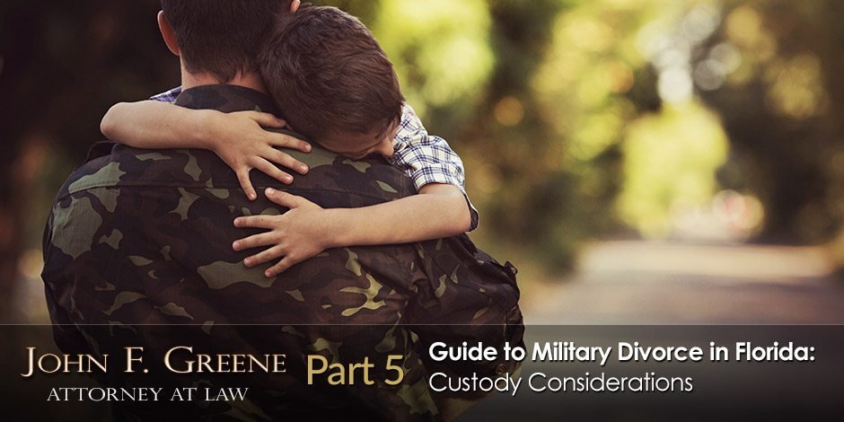 Guide to Military Divorce in Florida: Custody Considerations